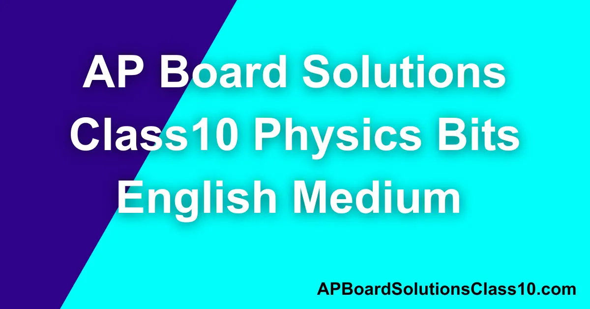 AP Board Solutions Class10 Physics Bits English Medium 