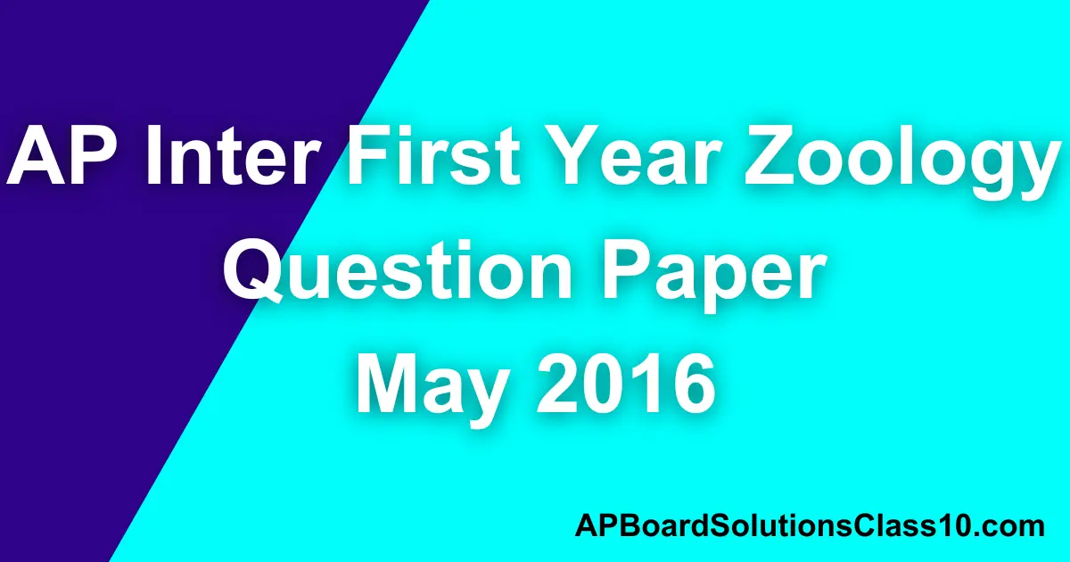 AP Inter First Year Zoology Question Paper May 2016