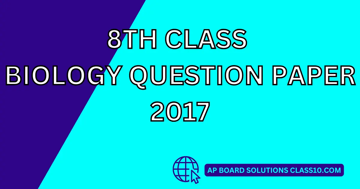 8th Class Biology Question Paper 2017